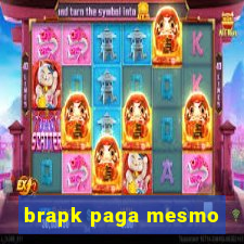 brapk paga mesmo